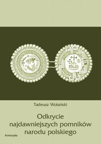 Okładka książki/ebooka Odkrycie najdawniejszych pomników narodu polskiego