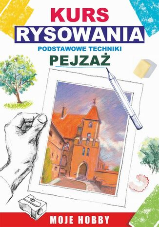 Okładka książki/ebooka Kurs rysowania Podstawowe techniki. Pejzaż. Moje hobby