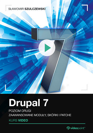 Okładka książki/ebooka Drupal 7. Kurs video. Poziom drugi. Zaawansowane moduły, skórki i patche