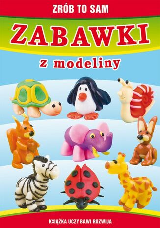 Okładka książki/ebooka Zabawki z modeliny. Zrób to sam