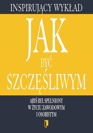 Okładka książki/ebooka Jak być szczęśliwym