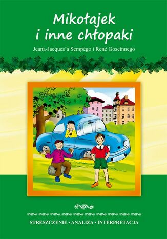 Okładka książki/ebooka Mikołajek i inne chłopaki Jeana-Jacquesa Sempégo i René Goscinnego. Streszczenie. Analiza. Interpretacja