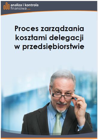Okładka książki/ebooka Proces zarządzania kosztami delegacji w przedsiębiorstwie