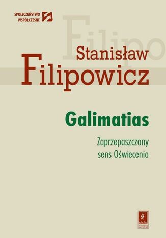 Okładka książki/ebooka Galimatias. Zaprzepaszczony sens Oświecenia. Zaprzepaszczony sens Oświecenia