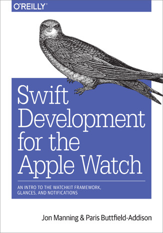 Okładka książki/ebooka Swift Development for the Apple Watch. An Intro to the WatchKit Framework, Glances, and Notifications
