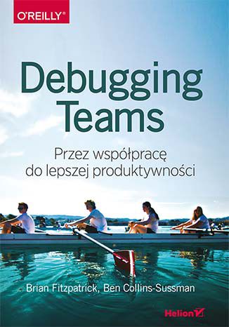 Debugging Teams. Przez współpracę do lepszej produktywności Brian W. Fitzpatrick, Ben Collins-Sussman - okładka audiobooka MP3