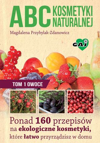 Okładka książki/ebooka ABC kosmetyki naturalnej. Tom I. OWOCE