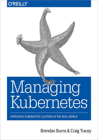 Okładka książki/ebooka Managing Kubernetes. Operating Kubernetes Clusters in the Real World