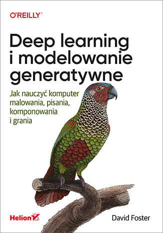 Deep learning i modelowanie generatywne. Jak nauczyć komputer malowania, pisania, komponowania i grania David Foster - okładka audiobooks CD