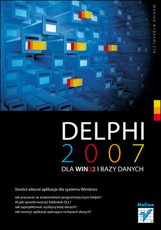 Delphi 2007 dla WIN32 i bazy danych Marian Wybrańczyk - okładka książki
