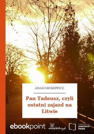 Okładka książki/ebooka Pan Tadeusz, czyli ostatni zajazd na Litwie