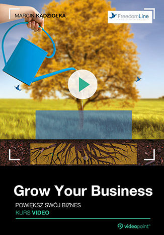Okładka książki/ebooka Grow Your Business. Powiększ swój biznes. Kurs video