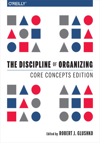 Okładka książki/ebooka The Discipline of Organizing: Core Concepts Edition