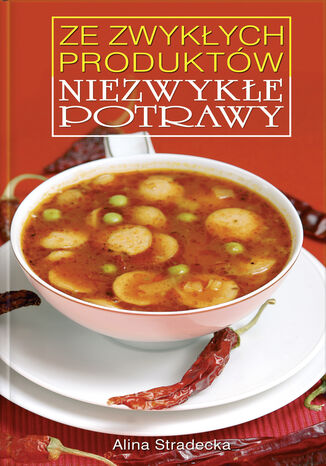 Okładka książki/ebooka Ze zwykłych produktów niezwykłe potrawy