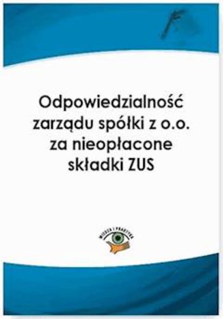Okładka książki/ebooka Odpowiedzialność zarządu spółki z o.o. za nieopłacone składki ZUS
