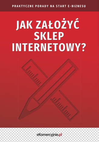 Okładka książki/ebooka Jak założyć sklep internetowy? Praktyczne porady na start e-biznesu