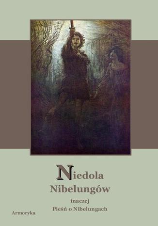 Okładka książki/ebooka Niedola Nibelungów inaczej Pieśń o Nibelungach czyli Das Nibelungenlied
