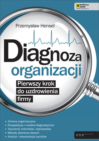 Diagnoza organizacji. Pierwszy krok do uzdrowienia firmy Przemysław Hensel - okładka książki
