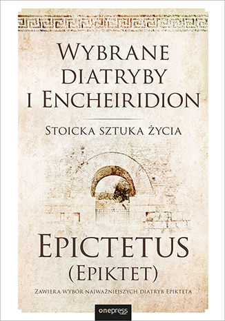 Okładka książki Wybrane diatryby i Encheiridion. Stoicka sztuka życia
