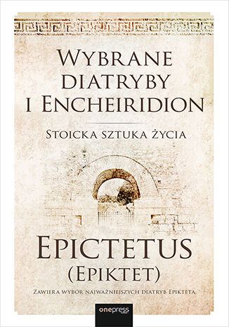 Wybrane diatryby i Encheiridion. Stoicka sztuka życia Epictetus (Epiktet) - okładka ebooka