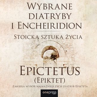 Wybrane diatryby i Encheiridion. Stoicka sztuka życia Epictetus (Epiktet) - okładka audiobooka MP3