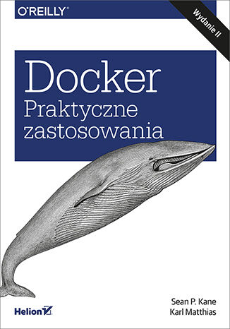 Docker. Praktyczne zastosowania. Wydanie II Sean P. Kane, Karl Matthias - okładka ebooka