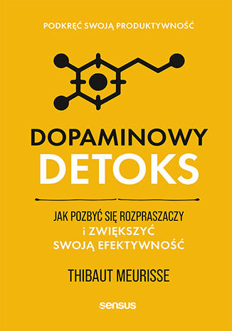 Okładka:Dopaminowy detoks. Jak pozbyć się rozpraszaczy i zwiększyć swoją efektywność. Podkręć swoją produktywność 