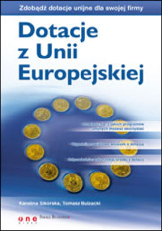 Dotacje z Unii Europejskiej Karolina Sikorska, Tomasz Bulzacki - okadka ksiki