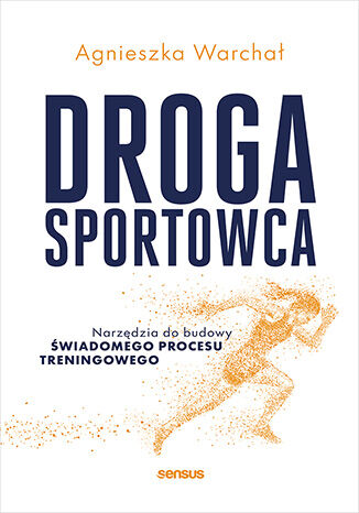 Okładka: Droga sportowca. Narzędzia do budowy świadomego procesu treningowego