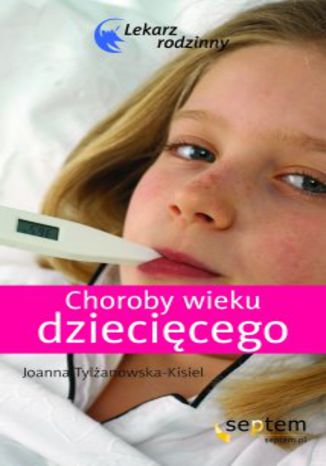 Choroby wieku dziecicego. Lekarz rodzinny Joanna Tylanowska - okadka audiobooka MP3
