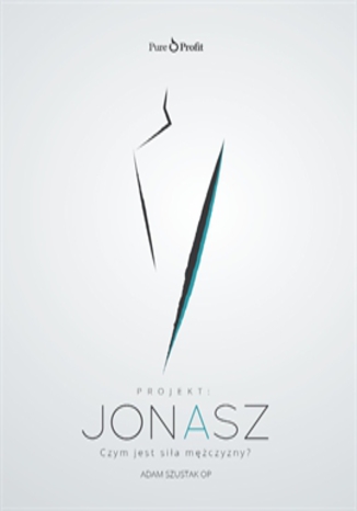Okładka książki/ebooka Projekt: JONASZ. Czym jest siła mężczyzny?