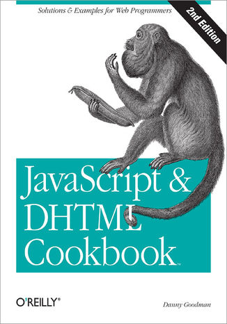 Okładka książki/ebooka JavaScript & DHTML Cookbook. Solutions & Examples for Web Programmers. 2nd Edition