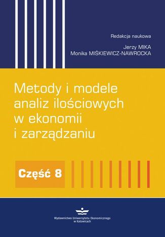 Okładka książki/ebooka Metody i modele analiz ilościowych w ekonomii i zarządzaniu. Część 8