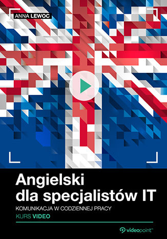 Okładka książki/ebooka Angielski dla specjalistów IT. Kurs video. Komunikacja w codziennej pracy