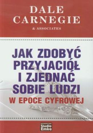 Okładka książki/ebooka Jak zdobyć przyjaciół i zjednać sobie ludzi w epoce cyfrowej