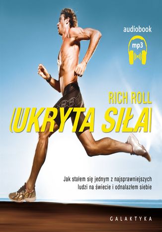 Okładka książki/ebooka Ukryta siła. Jak stałem się jednym z najsprawniejszych ludzi na świecie i odnalazłem siebie