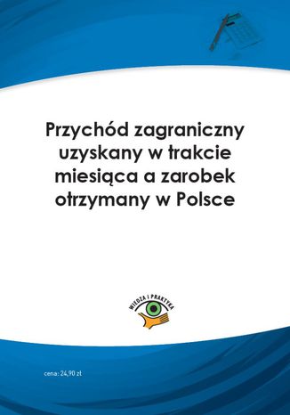 Okładka książki/ebooka Przychód zagraniczny uzyskany w trakcie miesiąca a zarobek otrzymany w Polsce