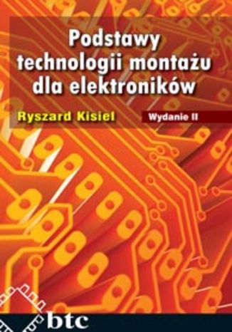 Okładka książki Podstawy technologii montażu dla elektroników. Wyd.2