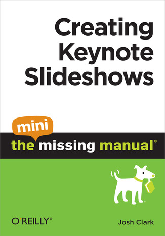 Okładka książki/ebooka Creating Keynote Slideshows: The Mini Missing Manual