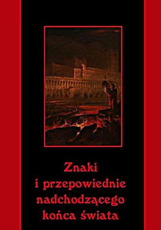 Okładka książki/ebooka Znaki i przepowiednie nadchodzącego końca świata