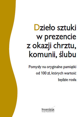 Okładka książki/ebooka Dzieło sztuki w prezencie z okazji chrztu, komunii, ślub
