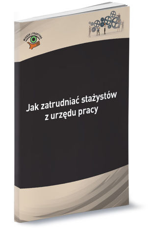 Okładka książki/ebooka Jak zatrudniać stażystów z urzędu pracy