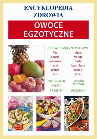 Okładka książki/ebooka Owoce egzotyczne. Encyklopedia zdrowia