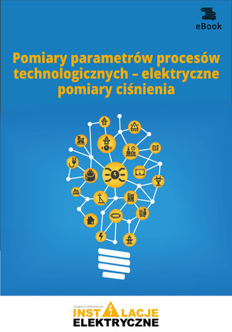 Okładka książki/ebooka Pomiary parametrów procesów technologicznych - elektryczne pomiary ciśnienia