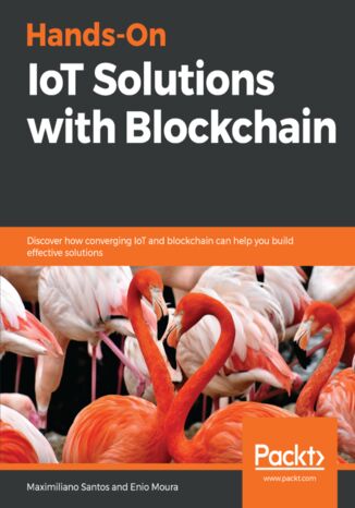Okładka książki/ebooka Hands-On IoT Solutions with Blockchain