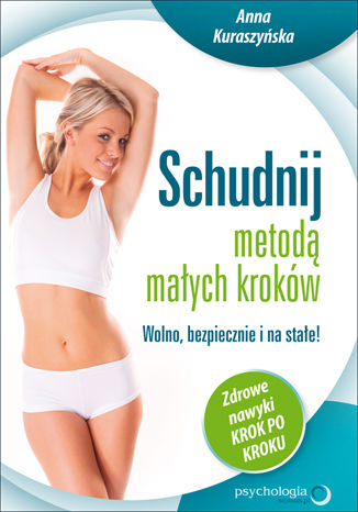 Okładka książki/ebooka Schudnij metodą małych kroków. Wolno, bezpiecznie i na stałe! Zdrowe nawyki krok po kroku