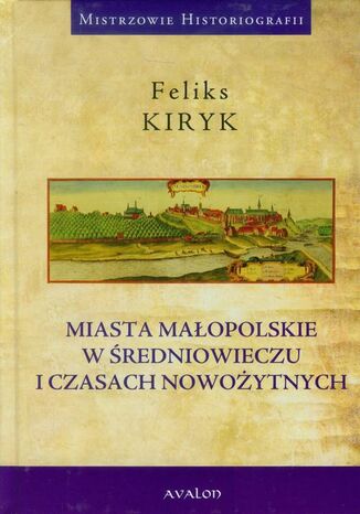 Okładka książki/ebooka Miasta małopolskie w średniowieczu i czasach nowozytnych