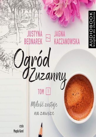 Okładka książki/ebooka Ogród Zuzanny. Tom 1. Miłość zostaje na zawsze