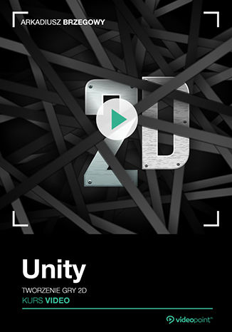 Okładka książki/ebooka Unity. Kurs video. Tworzenie gry 2D