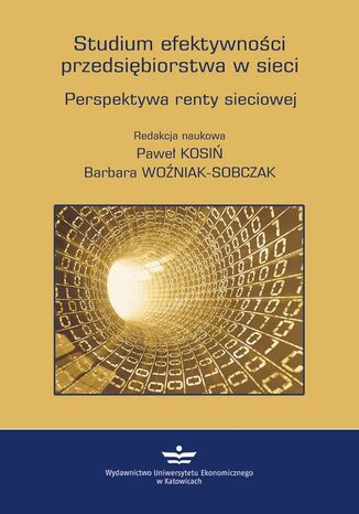 Okładka książki/ebooka Studium efektywności przedsiębiorstwa w sieci. Perspektywa renty sieciowej